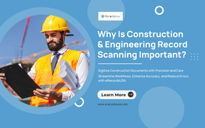 Importance of Construction & Engineering Record Scanning